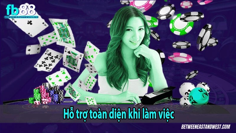 Hỗ trợ toàn diện khi làm việc