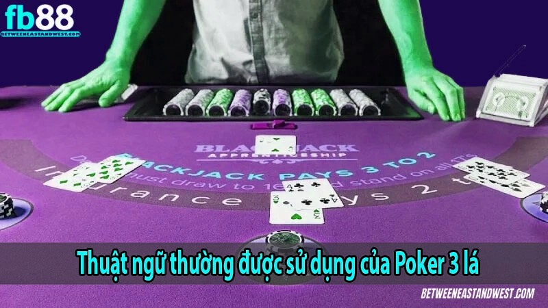 Thuật ngữ thường được sử dụng của Poker 3 lá