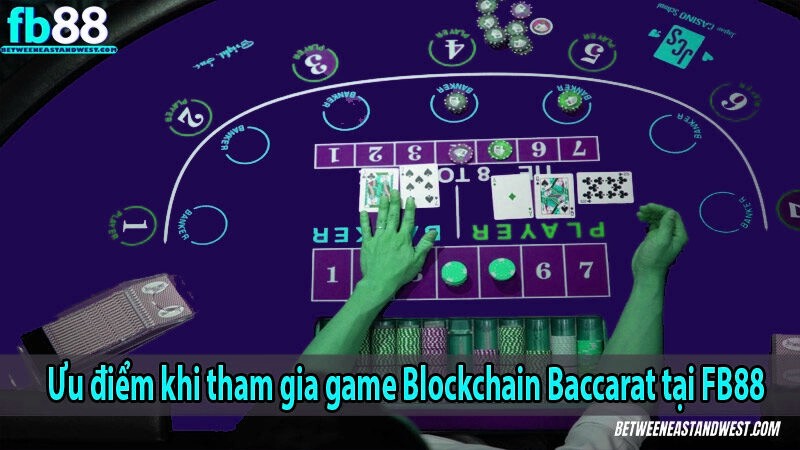 Ưu điểm khi tham gia game Blockchain Baccarat tại x5bet